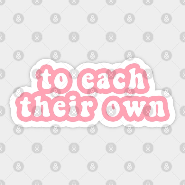 To Each Their Own Sticker by CityNoir